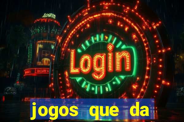 jogos que da dinheiro sem depositar